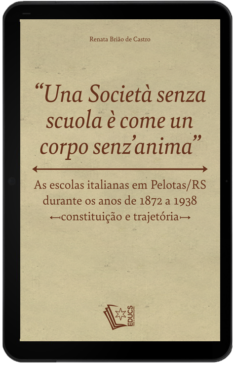 "Una Società Senza Scuola è Come un Corpo Senz'anima": as escolas italianas em Pelotas/RS durante os anos de 1872 a 1938: constituição e trajetória